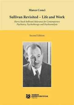 Sullivan Revisited. Life and Work. Harry Stack Sullivan's Relevance for Contemporary Psychiatry, Psychotherapy and Psychoanalysis (eBook, ePUB) - Conci, Marco