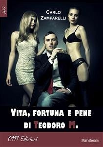 Vita fortuna e pene di Teodoro M. (eBook, ePUB) - Zamparelli, Carlo