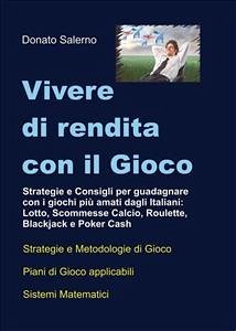 Vivere di rendita con il Gioco (eBook, PDF) - Salerno, Donato