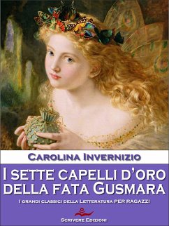 I sette capelli d’oro della Fata Gusmara (eBook, ePUB) - Invernizio, Carolina