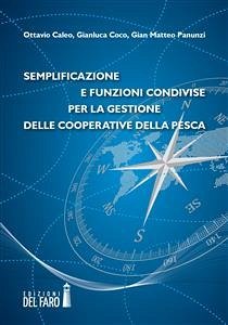 Semplificazione e funzioni condivise per la gestione delle cooperative della pesca (eBook, ePUB) - Caleo, Ottavio; Coco, Gianluca; Matteo Panunzi, Gian