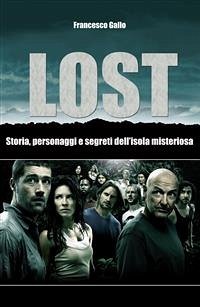 Lost. Storia, personaggi e segreti dell'isola misteriosa (eBook, ePUB) - Gallo, Francesco