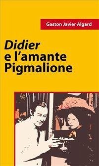 Didier e l'amante di Pigmalione (eBook, ePUB) - Javier Algard, Gaston