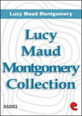 Lucy Maud Montgomery Collection: Anne Of Green Gables, Anne Of Avonlea, Anne Of The Island, Anne of Windy Poplars, Anne's House of Dreams, Anne of Ingleside (eBook, ePUB)
