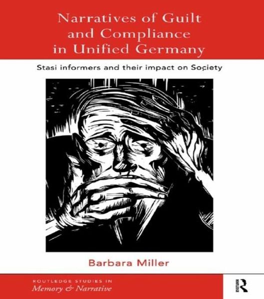 Narratives of Guilt and Compliance in Unified Germany (eBook, ePUB) Narratives of Guilt and Compliance in Unified Germany (eBook, ePUB)