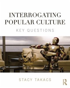 Interrogating Popular Culture (eBook, PDF) - Takacs, Stacy