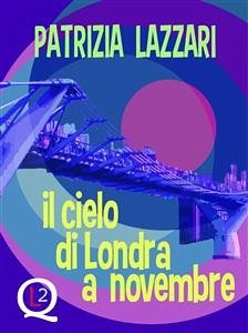 Il cielo di Londra a novembre (eBook, ePUB) - Lazzari, Patrizia