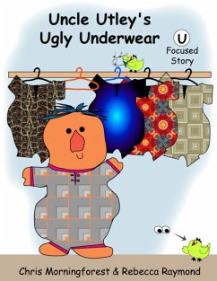 Uncle Utley's Ugly Underwear - U Focused Story (eBook, ePUB) - Morningforest, Chris; Raymond, Rebecca