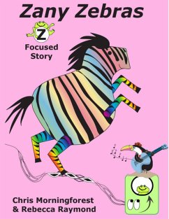 Zany Zebras - Z Focused Story (eBook, ePUB) - Morningforest, Chris; Raymond, Rebecca