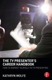 The TV Presenter's Career Handbook (eBook, ePUB)