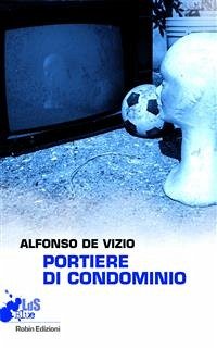 Portiere di condominio (eBook, ePUB) - De Vizio, Alfonso