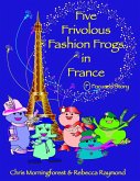 Five Frivolous Fashion Frogs in France - F Focused Story (eBook, ePUB)