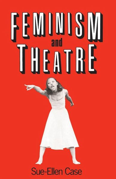 Feminism and Theatre (eBook, ePUB) Feminism and Theatre (eBook, ePUB)