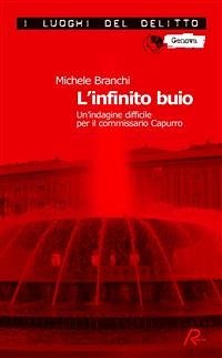 L’infinito buio. Un’indagine difficile per il commissario Capurro (eBook, ePUB) - Branchi, Michele