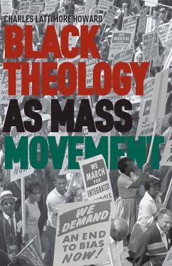 Black Theology as Mass Movement (eBook, PDF) - Howard, C.