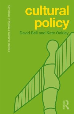 Cultural Policy (eBook, PDF) - Bell, David; Oakley, Kate Cultural Policy (eBook, PDF) - Bell, David; Oakley, Kate