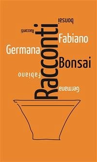 Racconti bonsai (eBook, ePUB) - Fabiano, Germana