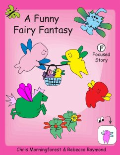 A Funny Fairy Fantasy - F Focused Story (eBook, ePUB) - Morningforest, Chris; Raymond, Rebecca