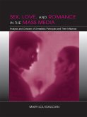 Sex, Love, and Romance in the Mass Media (eBook, ePUB) Sex, Love, and Romance in the Mass Media (eBook, ePUB)