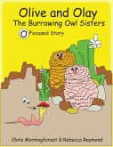 Olive and Olay - The Burrowing Owl Sisters - O Focused Story (eBook, ePUB)