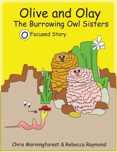 Olive and Olay - The Burrowing Owl Sisters - O Focused Story (eBook, ePUB) - Morningforest, Chris; Raymond, Rebecca