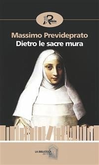 Dietro le sacre mura (eBook, ePUB) - Prevideprato, Massimo