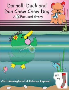 Darnelli Duck & Don Chew Chew Dog - A D Focused Story (eBook, ePUB) - Morningforest, Chris; Raymond, Rebecca