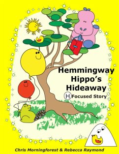 Hemmingway Hippo's Hideaway - H Focused Story (eBook, ePUB) - Morningforest, Chris; Raymond, Rebecca