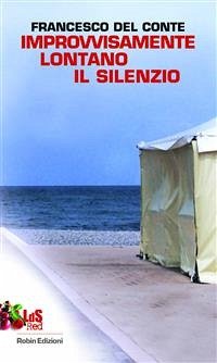 Improvvisamente lontano il silenzio (eBook, ePUB) - del Conte, Francesco