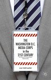 The Washington, DC Media Corps in the 21st Century (eBook, PDF)