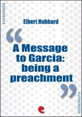 A Message to Garcia: Being a Preachment (eBook, ePUB)