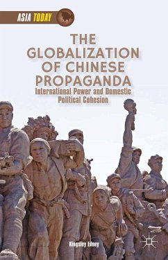 The Globalization of Chinese Propaganda (eBook, PDF) - Edney, K.