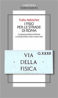 I fisici per le strade di Roma (eBook, ePUB) - Aebischer, Tullio