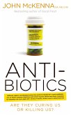 Antibiotics - Are They Curing Us or Killing Us? (eBook, ePUB)