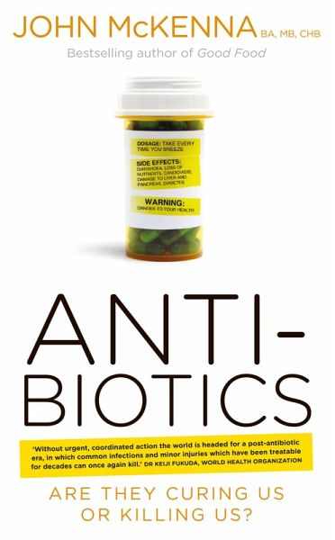 Antibiotics - Are They Curing Us or Killing Us? (eBook, ePUB) Antibiotics - Are They Curing Us or Killing Us? (eBook, ePUB)