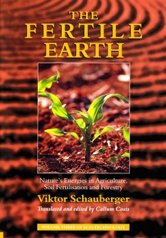 The Fertile Earth - Nature's Energies in Agriculture, Soil Fertilisation and Forestry (eBook, ePUB) - Schauberger, Viktor