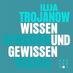 Wissen und Gewissen (eBook, ePUB) - Trojanow, Ilija