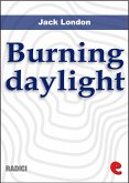 Burning Daylight (eBook, ePUB) Burning Daylight (eBook, ePUB)