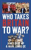 Who Takes Britain to War? (eBook, ePUB)