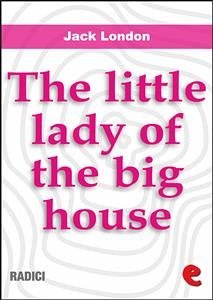 The Little Lady Of The Big House (eBook, ePUB) - London, Jack