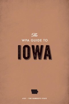 The WPA Guide to Iowa (eBook, ePUB) - Project, Federal Writers'