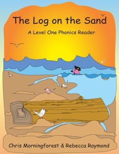 The Log on the Sand - A Level One Phonics Reader (eBook, ePUB) - Morningforest, Chris; Raymond, Rebecca