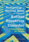 Navigating the Medical Maze with a Child with Autism Spectrum Disorder (eBook, ePUB)