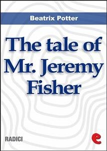 The Tale of Mr. Jeremy Fisher (eBook, ePUB) - Potter, Beatrix