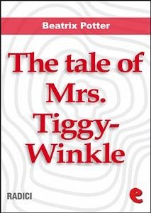 The Tale of Mrs. Tiggy-Winkle (eBook, ePUB) - Potter, Beatrix