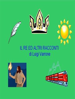 Il Re ed altri racconti (eBook, ePUB) - Varrone, Luigi