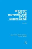 Sociology and the Demystification of the Modern World (RLE Social Theory) (eBook, ePUB)