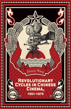 Revolutionary Cycles in Chinese Cinema, 1951–1979 (eBook, PDF) - Wang, Z.