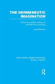 The Hermeneutic Imagination (RLE Social Theory) (eBook, PDF) The Hermeneutic Imagination (RLE Social Theory) (eBook, PDF)