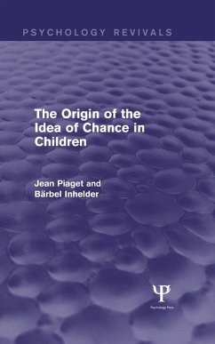 The Origin of the Idea of Chance in Children (Psychology Revivals) (eBook, ePUB) - Piaget, Jean; Inhelder, Barbel